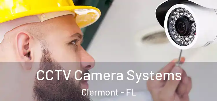 CCTV Camera Systems Clermont - FL