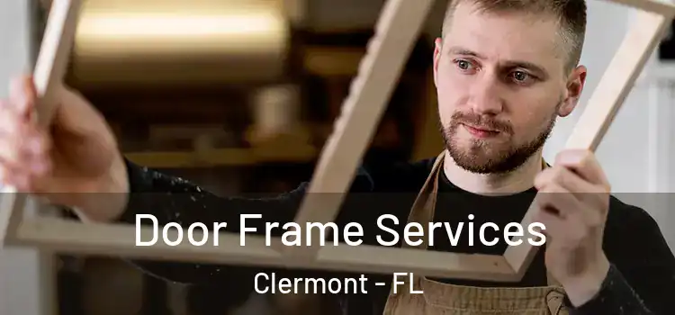 Door Frame Services Clermont - FL