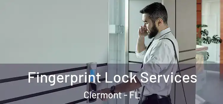 Fingerprint Lock Services Clermont - FL