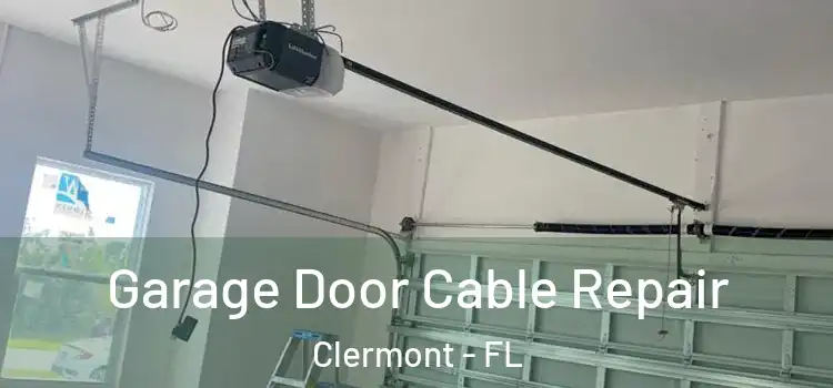  Garage Door Cable Repair Clermont - FL