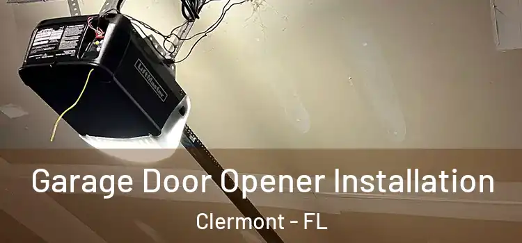  Garage Door Opener Installation Clermont - FL