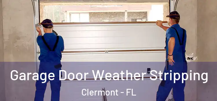  Garage Door Weather Stripping Clermont - FL