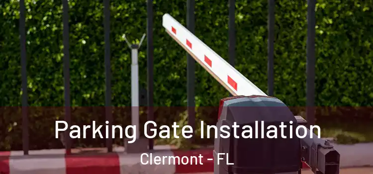 Parking Gate Installation Clermont - FL