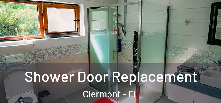 Shower Door Replacement Clermont - FL